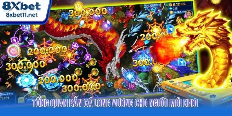 Tổng quan bắn cá Long Vương cho người mới chơi
