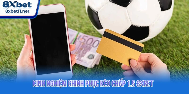 Kinh nghiệm chinh phục kèo Handicap 1.5 