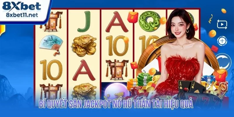 Áp dụng chiến thuật hợp lý giúp người chơi dễ dàng săn jackpot
