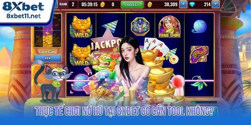 Khi tham gia nổ hũ tại 8XBET người chơi không cần sử dụng tool